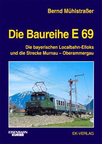 Die Baureihe E 69, Eisenbahn Kurier Verlag
